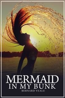 Mermaid in my Bunk, Bernard Veale