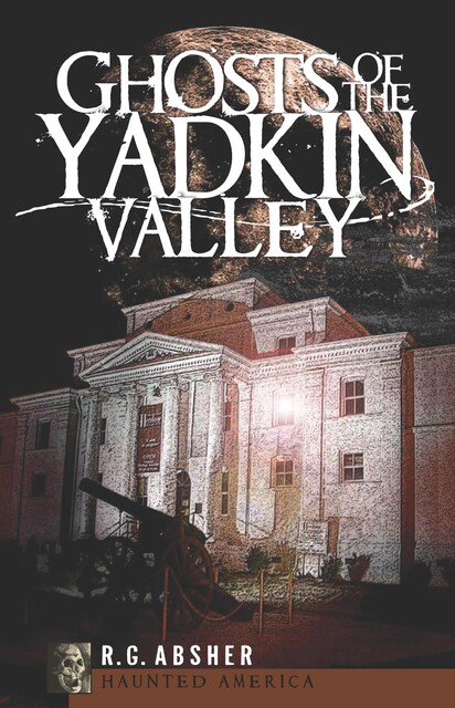 Ghosts of the Yadkin Valley, R.G. Absher