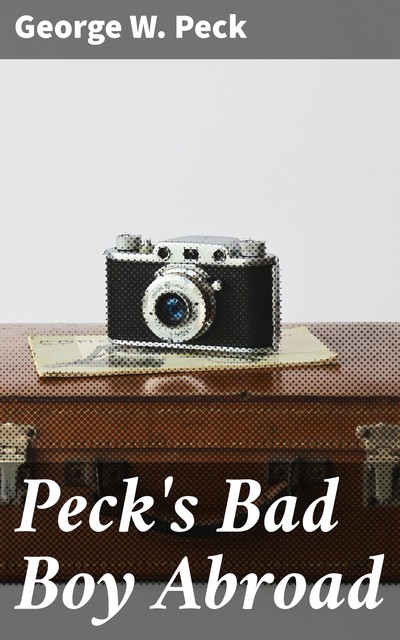 Peck's Bad Boy Abroad, George W.Peck