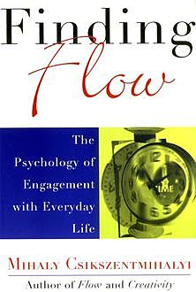 Finding Flow: The Psychology of Engagement with Everyday Life (Masterminds Series), Mihaly Csikszentmihalyi