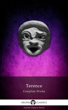 Complete Works of Terence (Delphi Classics), Terence