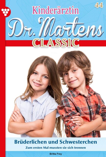 Kinderärztin Dr. Martens Classic 44 – Arztroman, Britta Frey