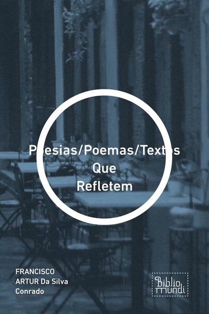 Poesias/Poemas/Textos Que Refletem, FRANCISCO ARTUR Da Silva Conrado