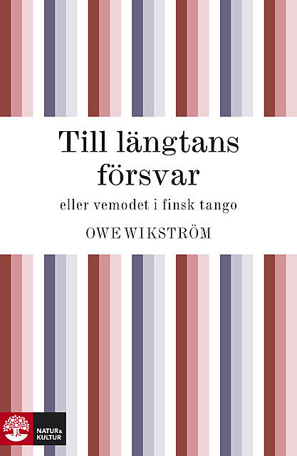 Till längtans försvar – eller vemodet i finsk tango, Owe Wikström