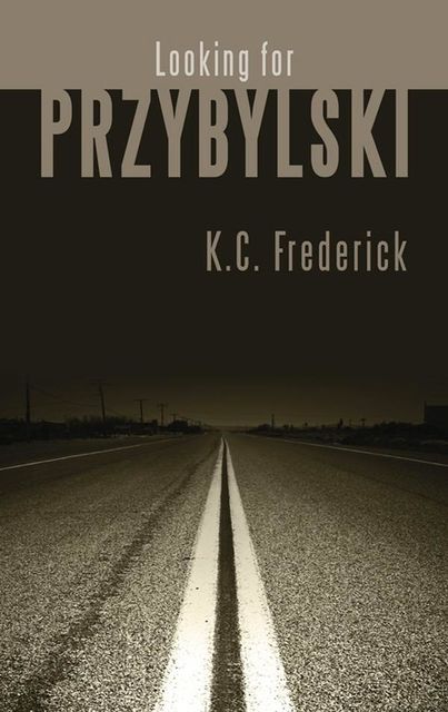 Looking for Przybylski, K.C.Frederick