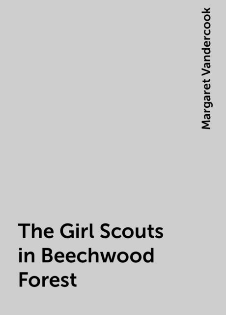 The Girl Scouts in Beechwood Forest, Margaret Vandercook