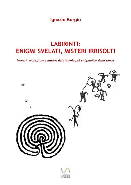 Labirinti: enigmi svelati, misteri irrisolti, Ignazio Burgio