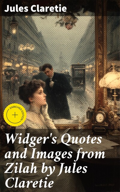 Widger's Quotes and Images from Zilah by Jules Claretie, Jules Claretie