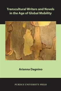 Transcultural Writers and Novels in the Age of Global Mobility, Arianna Dagnino