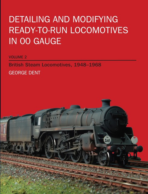 Detailing and Modifying Ready-to-Run Locomotives in 00 Gauge, George Dent