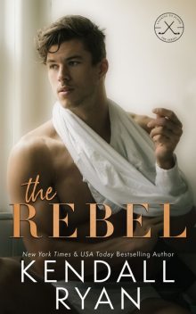The Rebel: A Second Chance Hockey Romance (Looking to Score Book 1), Kendall Ryan