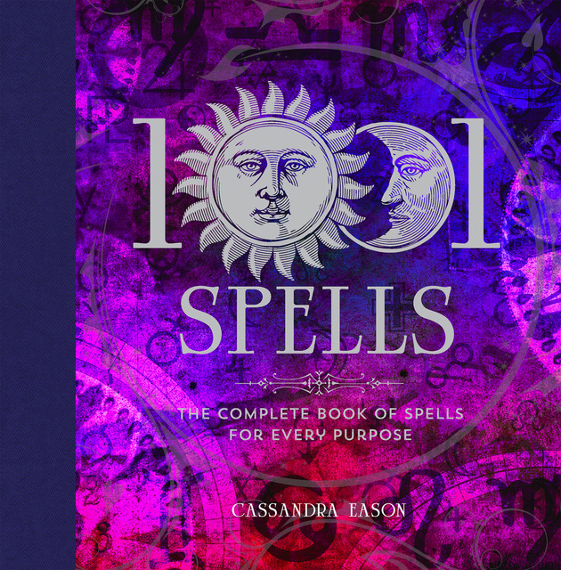 1001 Spells: The Complete Book of Spells for Every Purpose, Cassandra Eason