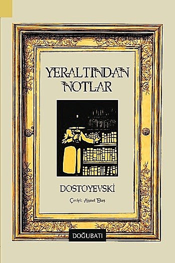 Yeraltından Notlar, Fyodor Dostoyevski