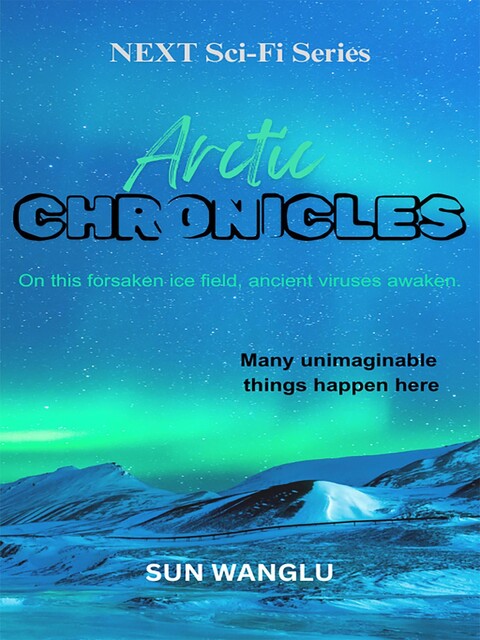 NEXT Sci-Fi Series Arctic Chronicles, SunWanglu