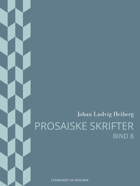 Prosaiske skrifter 8, Johan Ludvig Heiberg