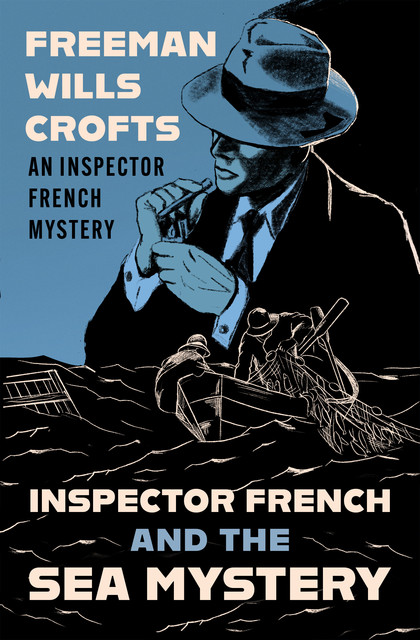 Inspector French and the Sea Mystery, Freeman Wills Crofts