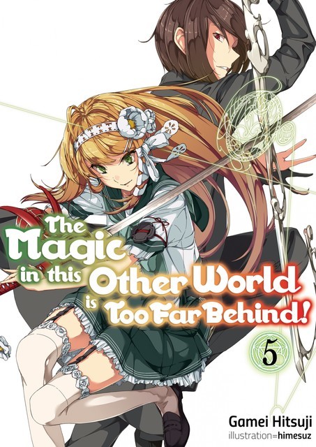 The Magic in this Other World is Too Far Behind! Volume 5, Gamei Hitsuji