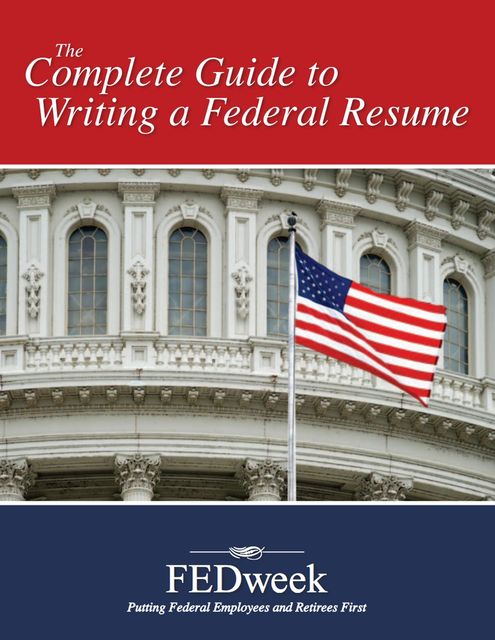 The Complete Guide to Writing a Federal Resume, FEDweek