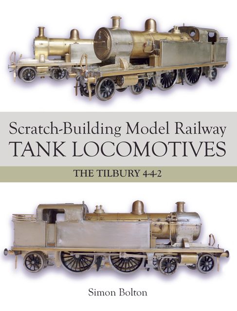 Scratch-Building Model Railway Tank Locomotives, Simon Bolton