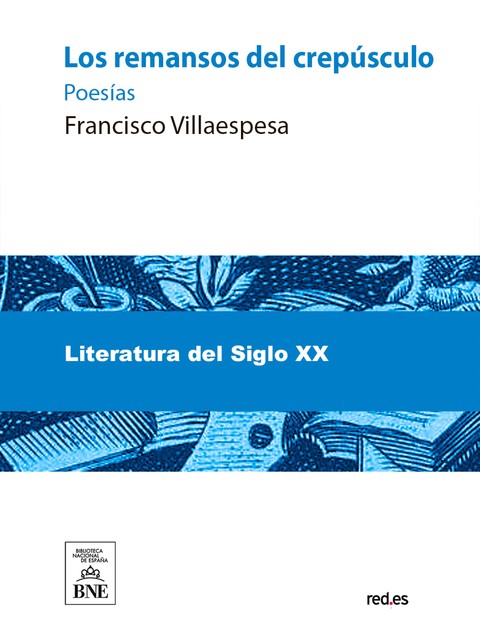 Los remansos del crepúsculo : poesías, Francisco Villaespesa