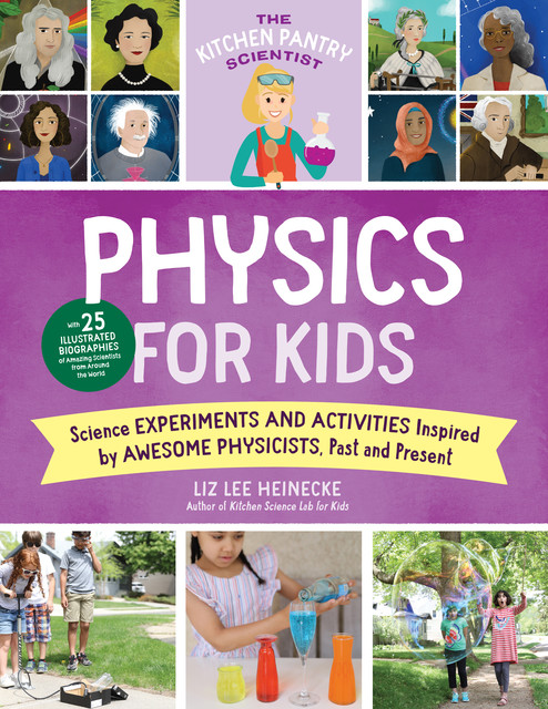The Kitchen Pantry Scientist Physics for Kids, Liz Lee Heinecke