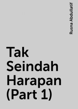 Tak Seindah Harapan (Part 1), Rusna Abdullatif