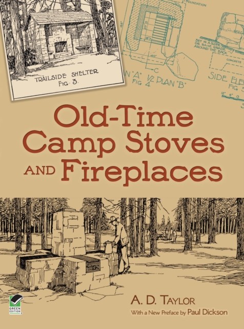 Old-Time Camp Stoves and Fireplaces, A.D.Taylor