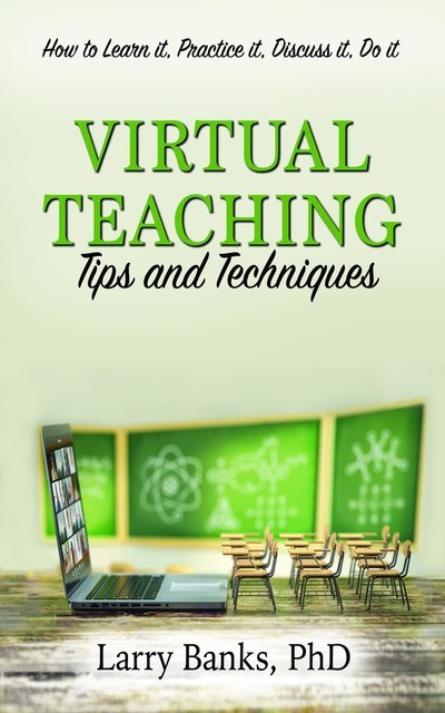 Virtual Learning: Tips and Techniques, Larry Banks