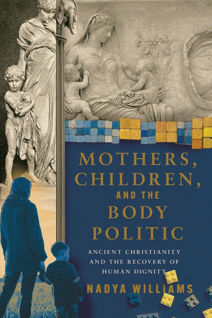 Mothers, Children, and the Body Politic, Nadya Williams