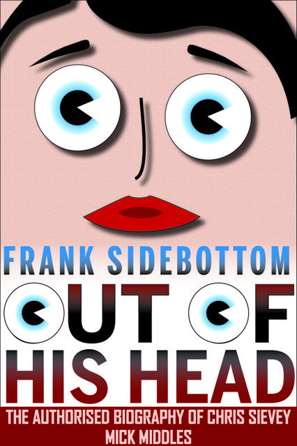 Frank Sidebottom - Out of His Head, Mick Middles