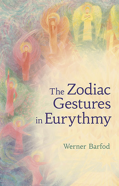 The Zodiac Gestures in Eurythmy, Werner Barfod