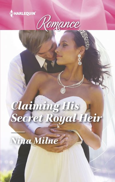 Claiming His Secret Royal Heir, Nina Milne