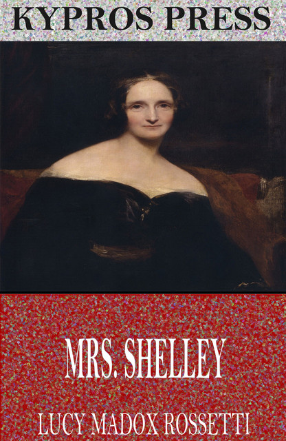 Mrs. Shelley, Lucy Madox Rossetti