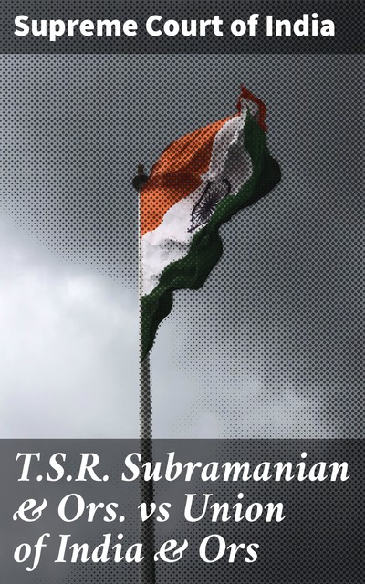 T.S.R. Subramanian & Ors. vs Union of India & Ors, Supreme Court of India