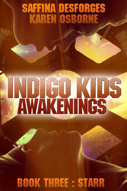 Indigo Kids (Part Three – STARR), Saffina Desforges