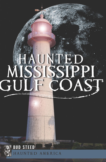 Haunted Mississippi Gulf Coast, Bud Steed