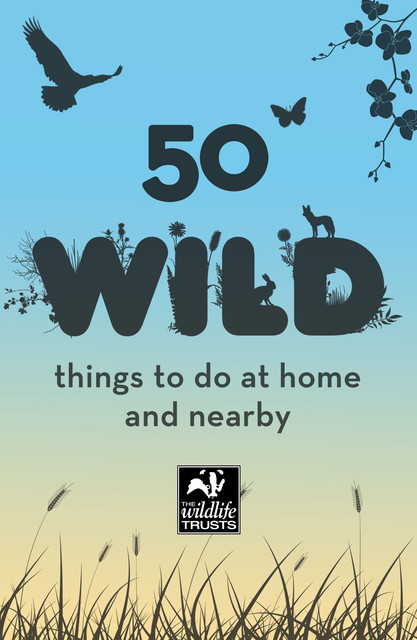 50 Wild Things to Do, Wildlife Trusts