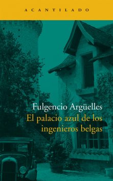 El palacio azul de los ingenieros belgas, Fulgencio Argüelles