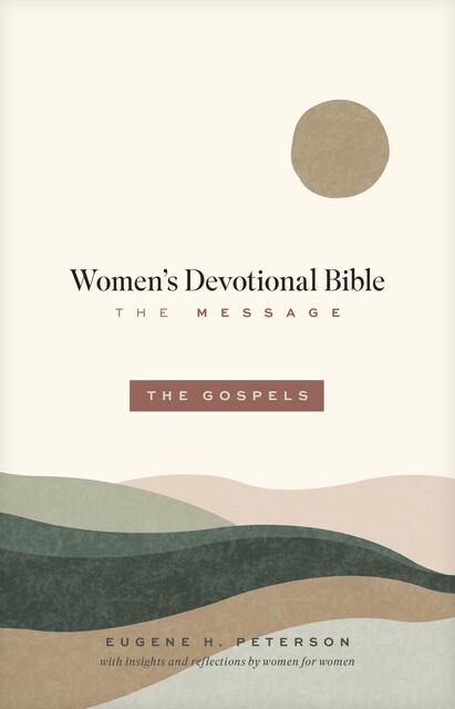 The Message Women's Devotional Bible: The Gospels, Eugene H. Peterson