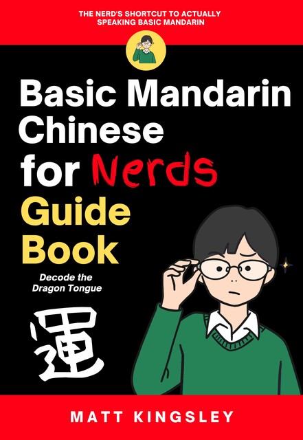 Basic Mandarin for Nerds Guide Book, Matt Kingsley