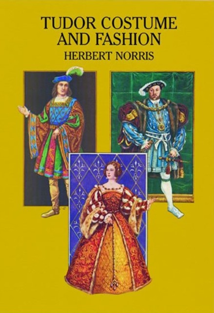 Tudor Costume and Fashion, Herbert Norris