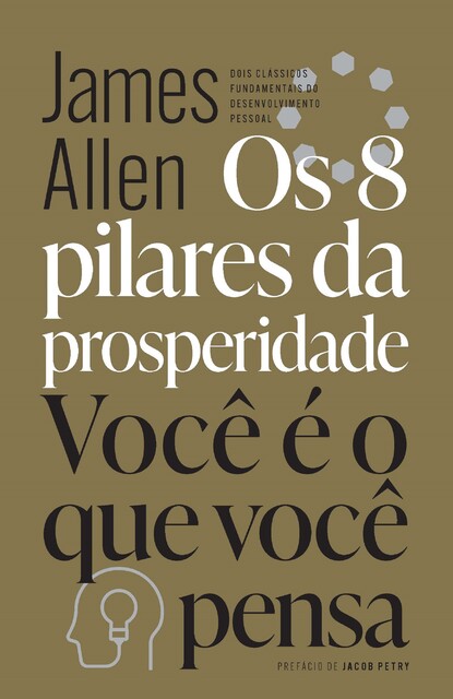 Os 8 pilares da prosperidade & Você é o que você pensa, James Allen