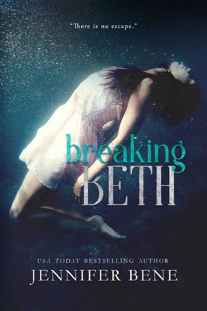Breaking Beth (The Beth Series Book 1), Jennifer Bene