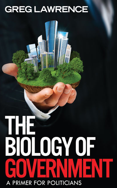 The Biology of Government, Greg Lawrence