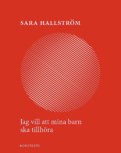 Jag vill att mina barn ska tillhöra, Sara Hallström