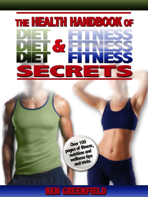 The Health Handbook of Diet & Fitness Secrets, Ben Greenfield
