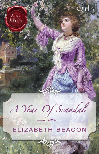 A Year Of Scandal/The Viscount's Frozen Heart/The Marquis's Awakening, Elizabeth Beacon