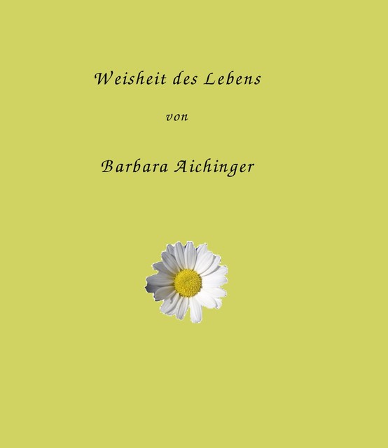 Weisheit des Lebens, Barbara Aichinger