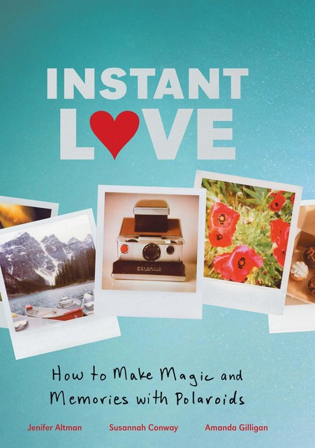 Instant Love, Susannah Conway, Jenifer Altman, Amanda Gilligan