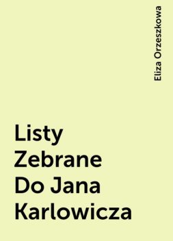 Listy Zebrane Do Jana Karlowicza, Eliza Orzeszkowa